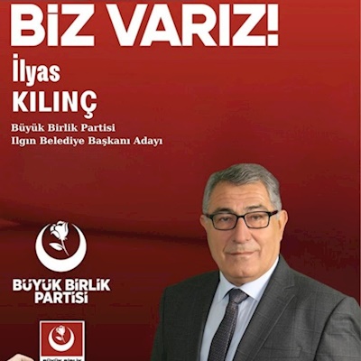 İLYAS  KILINÇ BÜYÜK BİRLİK PARTİSİ'NDEN           ILGIN BELEDİYE BAŞKA